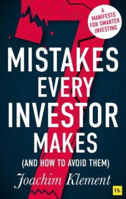7 Mistakes Every Investor Makes (And How to Avoid Them): A manifesto for smarter investing