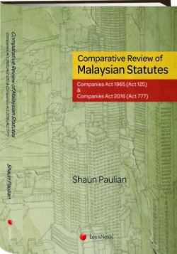 Comparative Review of Malaysian Statutes: Companies Act 1965 (Act 125) & Companies Act 2017 (Act 777)