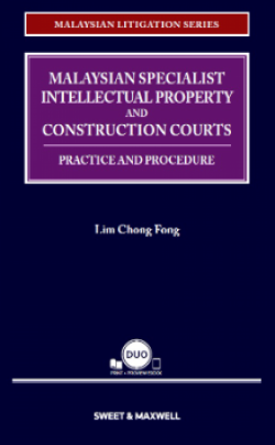 Malaysian Specialist Intellectual Property and Construction Courts: Practice & Procedure
