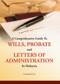 A Comprehensive Guide to Wills, Probate & Letters of Administration Law in Malaysia
